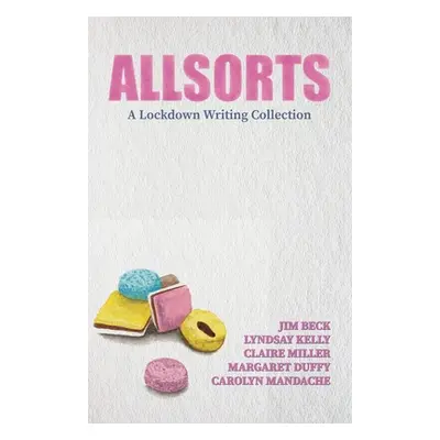 "Allsorts: A Lockdown Writing Collection" - "" ("Beck Jim")(Paperback)