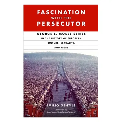 "Fascination with the Persecutor: George L. Mosse and the Catastrophe of Modern Man" - "" ("Gent