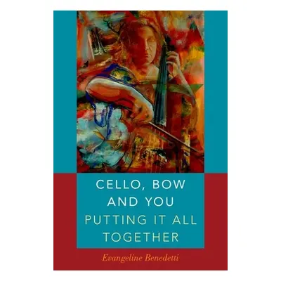 "Cello, Bow and You: Putting It All Together" - "" ("Benedetti Evangeline")(Paperback)