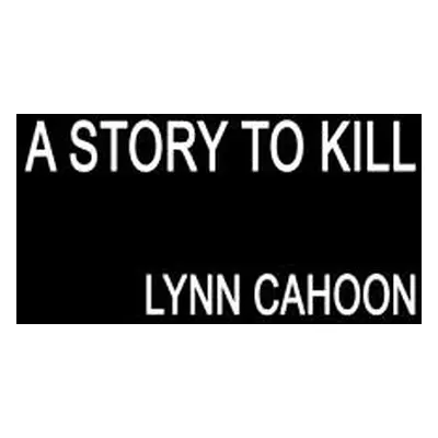 "A Story to Kill" - "" ("Cahoon Lynn")(Mass Market Paperbound)