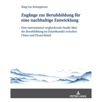 "Zugnge zur Berufsbildung fr eine nachhaltige Entwicklung; Eine international vergleichende Stud