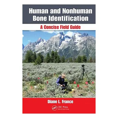 "Human and Nonhuman Bone Identification: A Concise Field Guide" - "" ("France Diane L.")(Spiral)