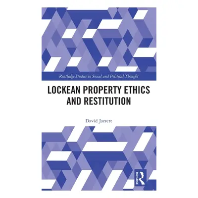 "Lockean Property Ethics and Restitution" - "" ("Jarrett David")(Pevná vazba)