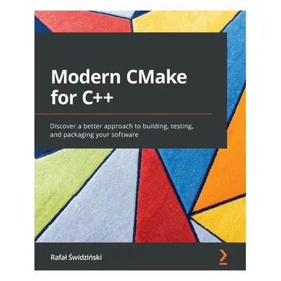 "Modern CMake for C++: Discover a better approach to building, testing, and packaging your softw