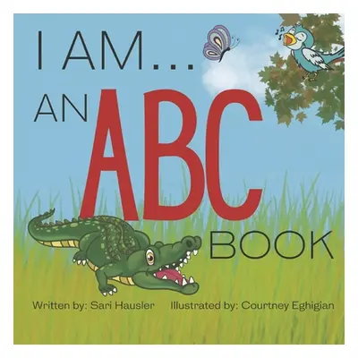 "I Am . . . an ABC Book" - "" ("Hausler Sari")(Paperback)