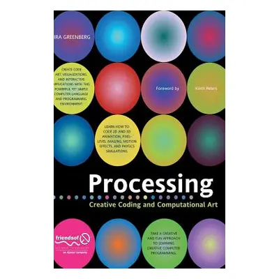 "Processing: Creative Coding and Computational Art" - "" ("Greenberg Ira")(Pevná vazba)