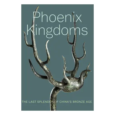 "Phoenix Kingdoms: Last Splendor of China's Bronze Age" - "" ("Zhang Fan Jeremy")(Pevná vazba)