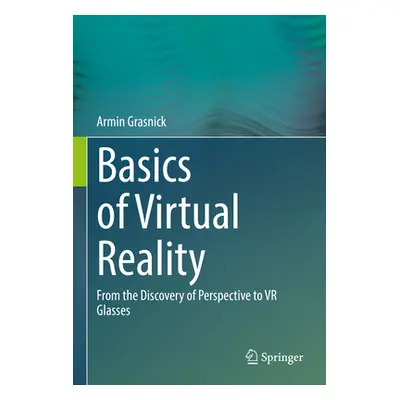 "Basics of Virtual Reality: From the Discovery of Perspective to VR Glasses" - "" ("Grasnick Arm