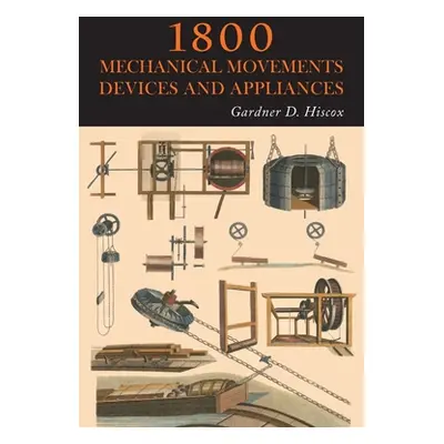 "1800 Mechanical Movements, Devices and Appliances" - "" ("Hiscox Gardner D.")(Paperback)