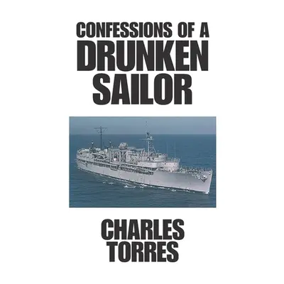 "Confessions of a Drunken Sailor" - "" ("Torres Charles")(Paperback)