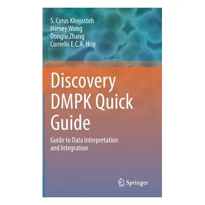 "Discovery Dmpk Quick Guide: Guide to Data Interpretation and Integration" - "" ("Khojasteh S. C