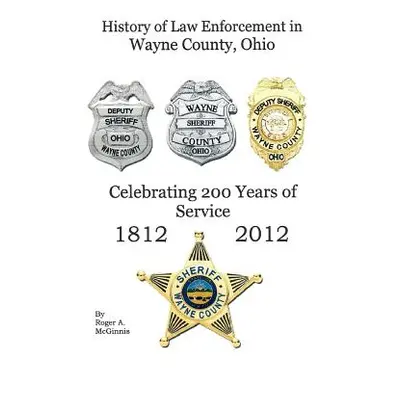 "History of Law Enforcement Wayne County Ohio" - "" ("McGinnis Roger")(Paperback)