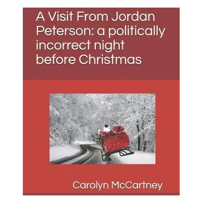 "A Visit Fron Jordan Peterson: A Politically Incorrect Night Before Christmas" - "" ("McCartney 