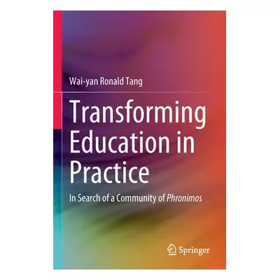 "Transforming Education in Practice: In Search of a Community of Phronimos" - "" ("Tang Wai-Yan 