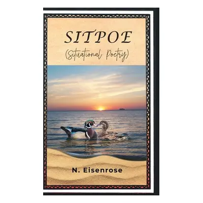 "SITPOE (Situational Poetry)" - "" ("Eisenrose N.")(Pevná vazba)