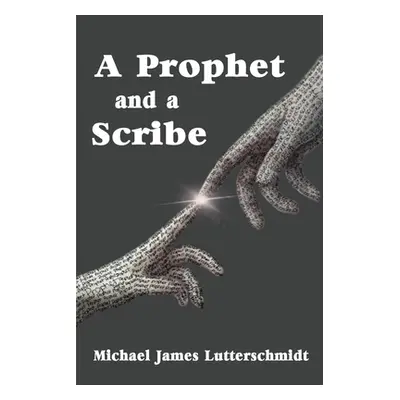 "A Prophet and a Scribe" - "" ("Lutterschmidt Michael")(Paperback)