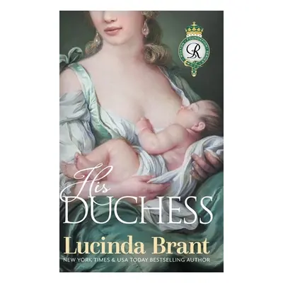 "His Duchess: Sequel to Noble Satyr" - "" ("Brant Lucinda")(Pevná vazba)