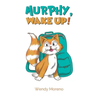 "Murphy, Wake Up!" - "" ("Moreno Wendy")(Paperback)