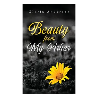 "Beauty From My Ashes" - "" ("Anderson Gloria")(Pevná vazba)