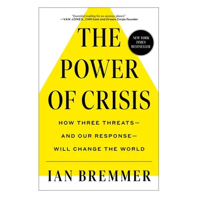 "The Power of Crisis: How Three Threats - And Our Response - Will Change the World" - "" ("Bremm