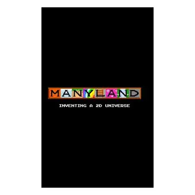 "Manyland + Anyland: Inventing a Universe" - "" ("Anylanders Manylanders +.")(Paperback)