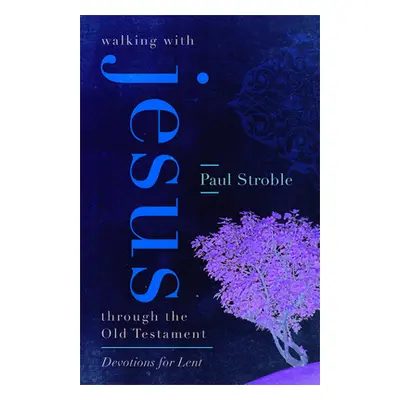 "Walking with Jesus through the Old Testament" - "" ("Stroble Paul")(Paperback)