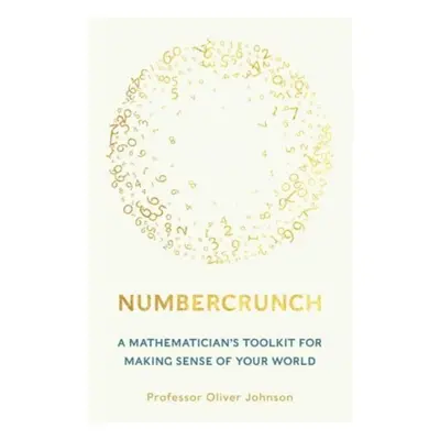 "Numbercrunch" - "A Mathematician's Toolkit for Making Sense of Your World" ("Johnson Professor 