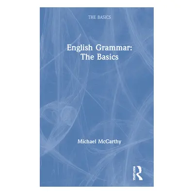 "English Grammar: The Basics: The Basics" - "" ("McCarthy Michael")(Pevná vazba)