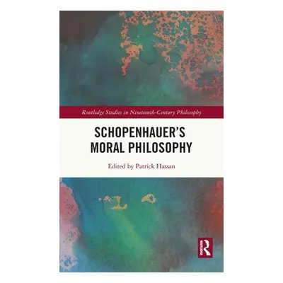 "Schopenhauer's Moral Philosophy" - "" ("Hassan Patrick")(Pevná vazba)