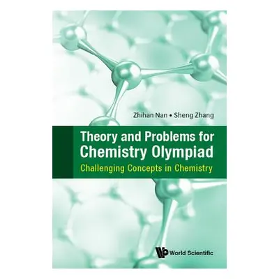 "Theory and Problems for Chemistry Olympiad: Challenging Concepts in Chemistry" - "" ("Nan Zhiha