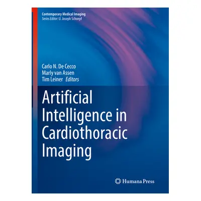 "Artificial Intelligence in Cardiothoracic Imaging" - "" ("De Cecco Carlo N.")(Pevná vazba)