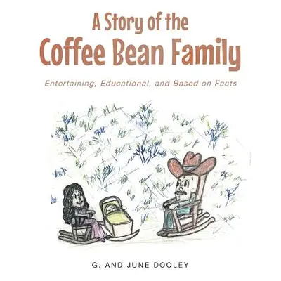 "A Story of the Coffee Bean Family: Entertaining, Educational, and Based on Facts" - "" ("Dooley