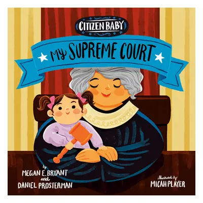 "Citizen Baby: My Supreme Court" - "" ("Bryant Megan E.")(Board book)