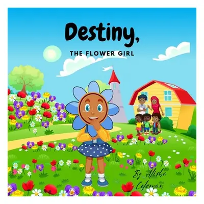 "Destiny, The flower girl" - "" ("Coleman Alisha")(Paperback)