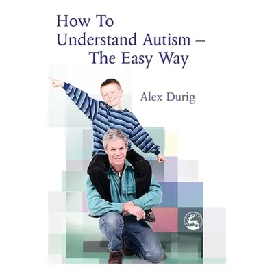 "How to Understand Autism - The Easy Way" - "" ("Durig Alexander")(Paperback)