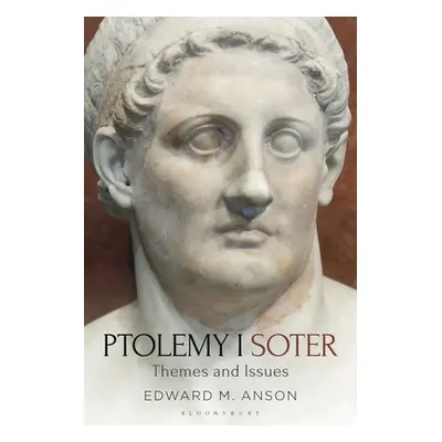 "Ptolemy I Soter: Themes and Issues" - "" ("Anson Edward M.")(Paperback)