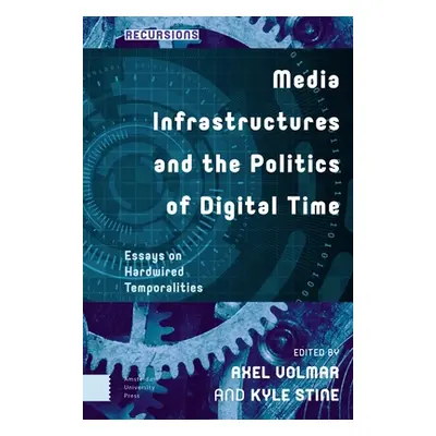 "Media Infrastructures and the Politics of Digital Time: Essays on Hardwired Temporalities" - ""