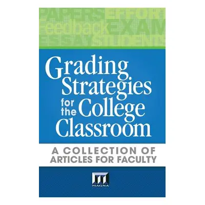 "Grading Strategies for the College Classroom: A Collection of Articles for Faculty" - "" ("Walv