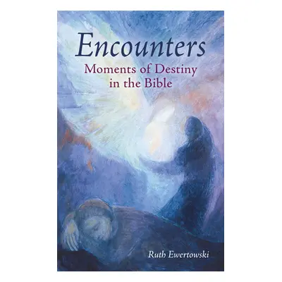 "Encounters: Moments of Destiny in the Bible" - "" ("Ewertowski Ruth")(Paperback)