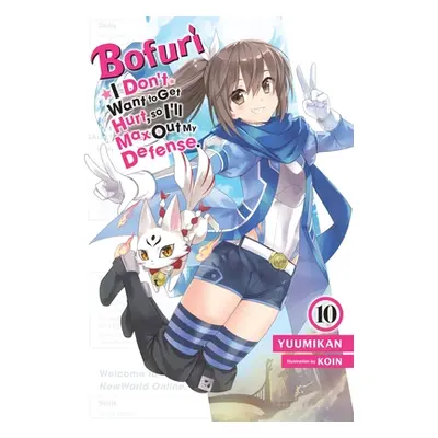 "Bofuri: I Don't Want to Get Hurt, So I'll Max Out My Defense., Vol. 10 (Light Novel)" - "" ("Yu