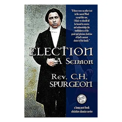 "Election: A Sermon" - "" ("Spurgeon Charles Haddon")(Paperback)