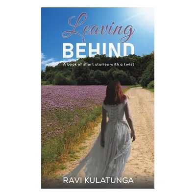 "Leaving Behind" - "" ("Kulatunga Ravi")(Paperback)