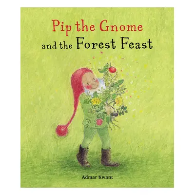 "Pip the Gnome and the Forest Feast" - "" ("Kwant Admar")(Board Books)