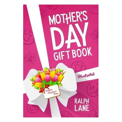 "Mother's Day Gift Book: Riddles, Poems, Puzzles, Inspirational Quotes, Famous Mom Mini Biograph