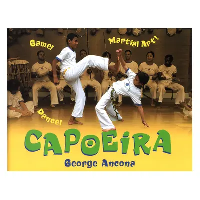 "Capoeira: Game! Dance! Martial Art!" - "" ("Ancona George")(Paperback)