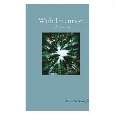 "With Intention (A VSED Story)" - "" ("Vredevoogd Kate")(Paperback)