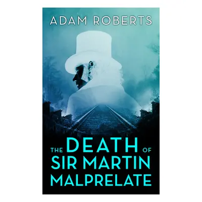 "The Death of Sir Martin Malprelate" - "" ("Roberts Adam")(Paperback)