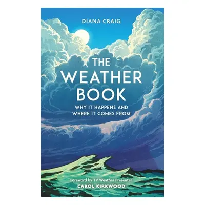 "The Weather Book: Why It Happens and Where It Comes from" - "" ("Craig Diana")(Paperback)