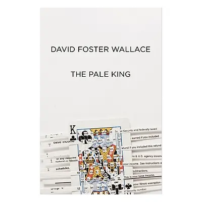 "The Pale King: An Unfinished Novel" - "" ("Wallace David Foster")(Pevná vazba)