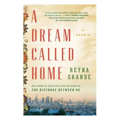 "A Dream Called Home: A Memoir" - "" ("Grande Reyna")(Paperback)